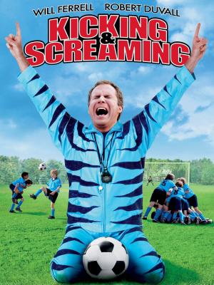 Kicking and Screaming