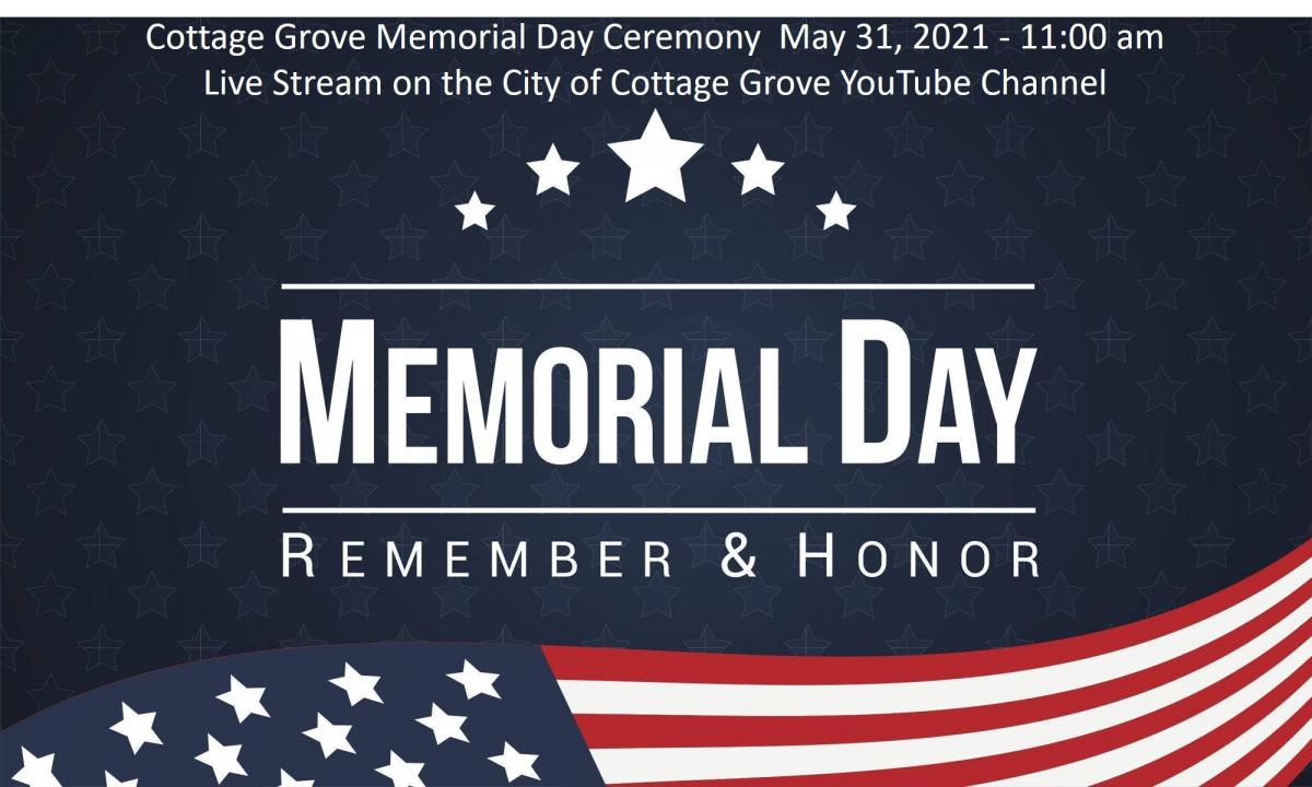 Memorial Day Ceremony - May 31, 2021 - 11:00 am on the City of Cottage Grove YouTube Channel