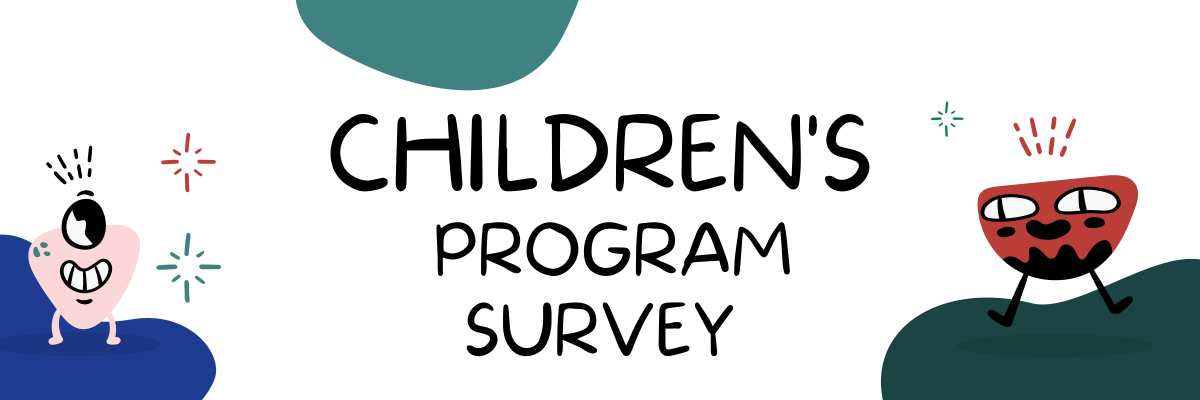 Graphic with text, "Children's Program Survey"